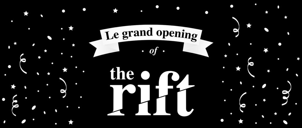 Le Grand opening of the Rift