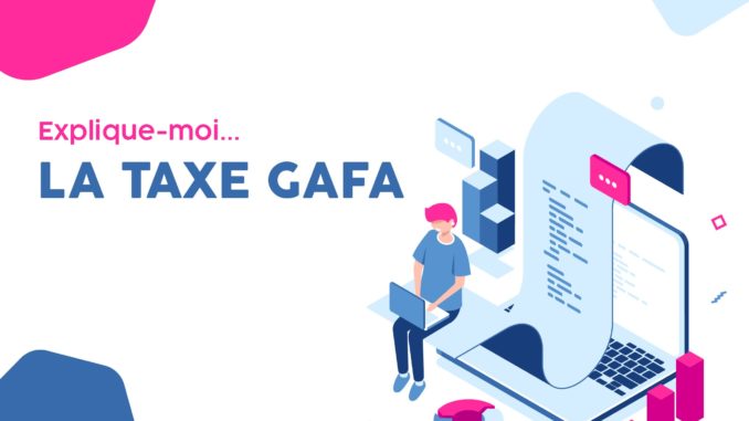 Explique-moi... La taxe GAFA